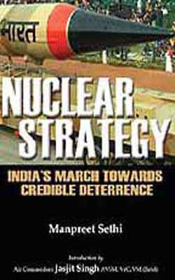 Nuclear Strategy  -  India’s March towards Credible deterrence