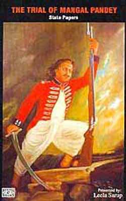 The Trial of Mangal Pandey   -  State Papers