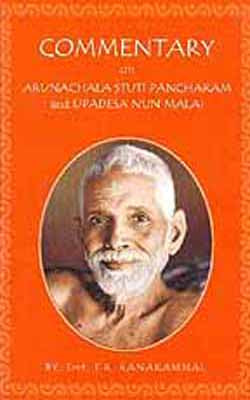 Commentary On Arunachala Suti Panchakam and Upadesa Nun Malai