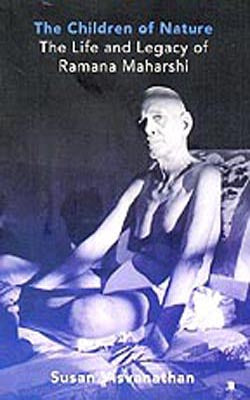 The Children of Nature  -  The Life and Legacy of Ramana Maharshi