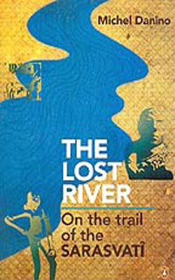 The Lost River  -  On the trail of the Sarasvati
