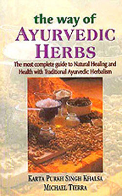 The Way of Ayurvedic Herbs  -  The most complete guide to Natural Healing and Health with Traditiona