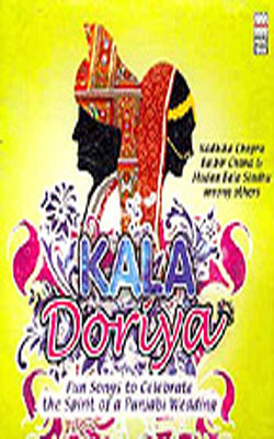 Kala Doriya  -  Fun Songs to Celebrate the Spirit of a Punjabi Wedding   (Music CD)