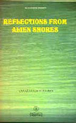 Reflections from Alien Shores- Speeches & Essays of an Expatriate Indian