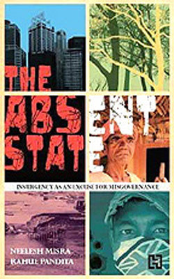 The Absent State  - Insurgency as an Excuse for Misgovernance