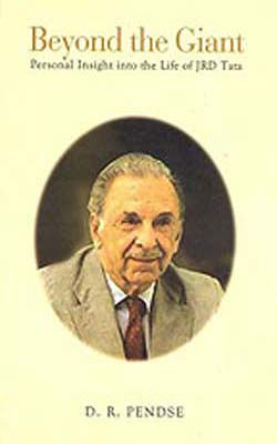 Beyond The Giant  -  Personal Insight Into the Life of J R D  Tata