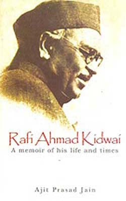 Rafi Ahmad Kidwai  -  A Memoir of his life and times
