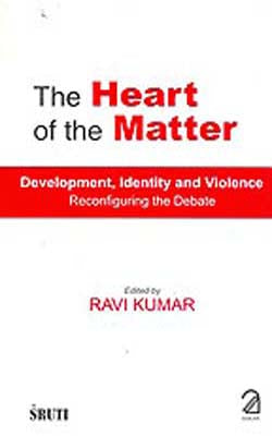 The Heart of the Matter  -  Development, Identity and Violence  [Reconfiguring the Debate]