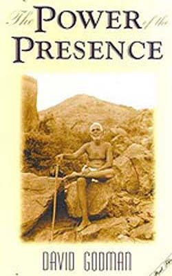 The Power of the Presence  -  Transforming Encounters with Sri Ramana Maharshi     [Part Three]