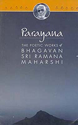 Parayana  -  The Poetic Works of Bhagavan Sri Ramana Maharshi
