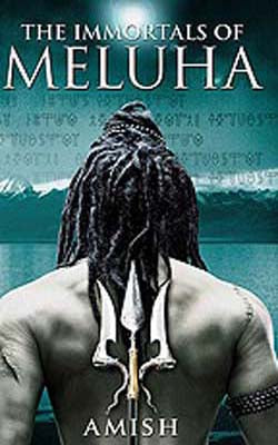 The Immortals of Meluha  -  Book 1 of  Shiva Trilogy