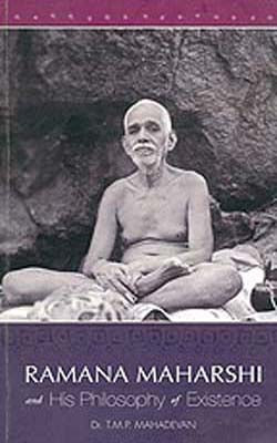 Ramana Maharshi and His Philosophy of Existence