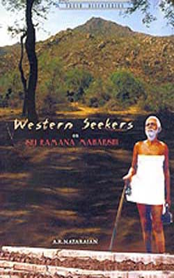 Western Seekers on Sri Ramana Maharshi - Fresh Discoveries