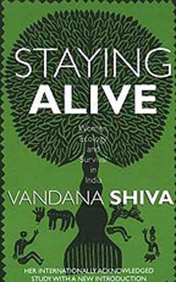 Staying Alive  -  Women, Ecology and Survival in India