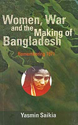 Women, War and the Making of Bangladesh   -   Remembering 1971