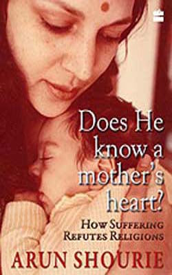 Does He Know A Mother’s Heart ?  -   How Suffering Refutes Religious