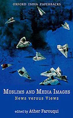 Muslims and Media Images  -  News versus Views