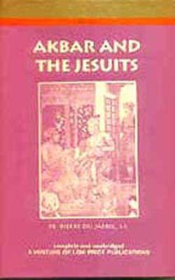 Akbar And The Jesuits  - An Account of the Jesuit Missions to the Court of Akbart