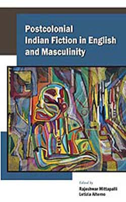 Postcolonial Indian Fiction in English and Masculinity
