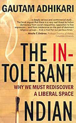 The Intolerant India  -  Why we Must Rediscover A Liberal Space