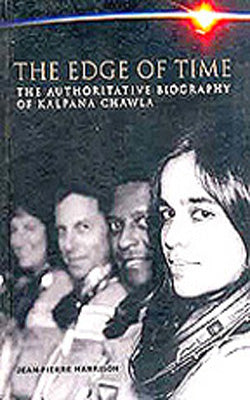 The Edge of Time  -  The Authoritative Biography of Kalpana Chawla