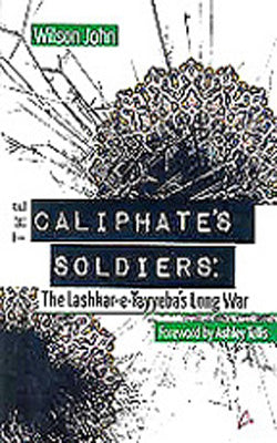 The Caliphate’s Soldiers  -  The Lashkar-e-Tayyeba’s Long War