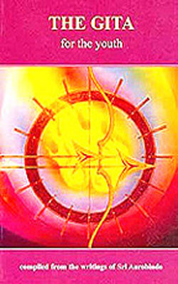 The Gita for the Youth  -  A Compilation from the Writings of Sri Aurobindo