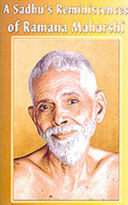 A Sadhu's Reminiscences of Ramana Maharshi