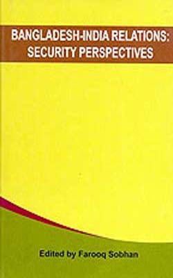 Bangladesh - India Relations :  Security Perspectives