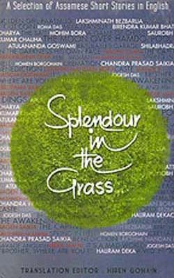 Splendour in the Grass - Selected Assamese Short Stories