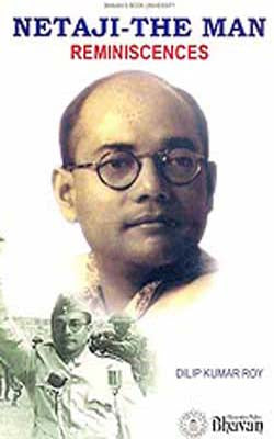 Netaji  -  The Man :   Reminiscences