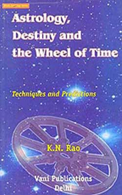 Astrology, Destiny and the Wheel of Time - Techniques and Pedictions