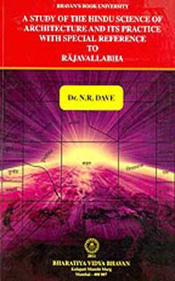 A Study of the Hindu Science of Architecture and its practce ith Specia Reference to Rajavallabha