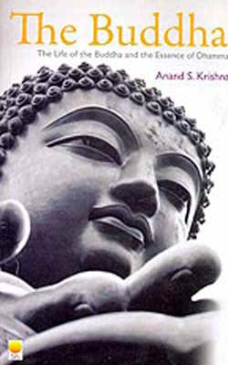 The Buddha  - The Life of Buddha and the Essence of Dhamma