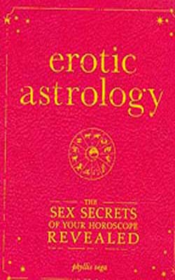 Erotic Astrology  - Sex Secrets of your Horoscope Revealed