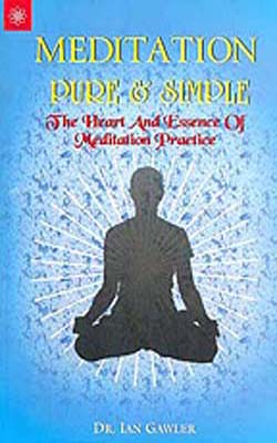 Meditation Pure & Simple  -  The Heart and Essence of Meditation Practice