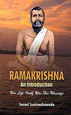 Ramakrishna  -  An Introduction  :  His Life Itself was His Message