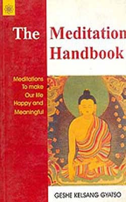 The Meditation Handbook  -  Meditations to Make Our Life Happy and Meaningful