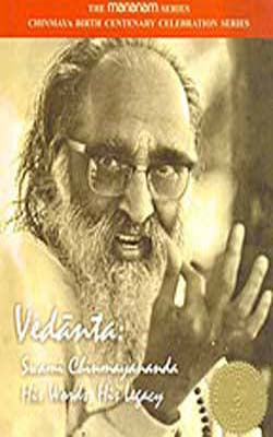 Vedanta : Swami Chinmayananda  -  His Words, His Legacy