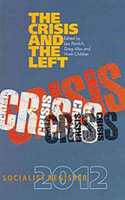 The Crisis and the Left  - Socialist Register 2012