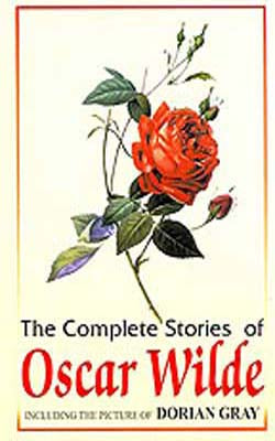 The Complete Stories of Oscar Wilde + Picture of Dorian Gray