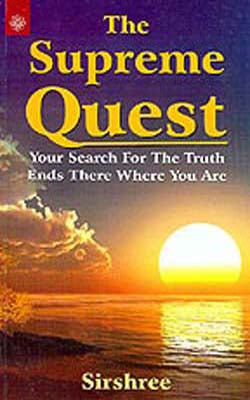 The Supreme Quest - Your Search for the Truth Ends there where you are