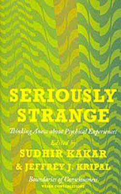 Seriously Strange - Thinking Anew about Psychical Experiences