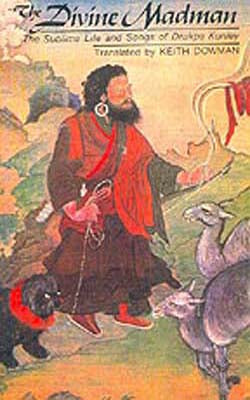 The Divine Madman - Sublime Life and Songs of Drukpa Kunley