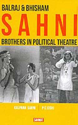 Balraj & Bhisham Sahni  - Brothers in Political Theatre