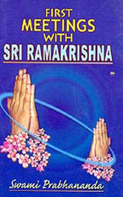 First Meetings with Sri Ramakrishna