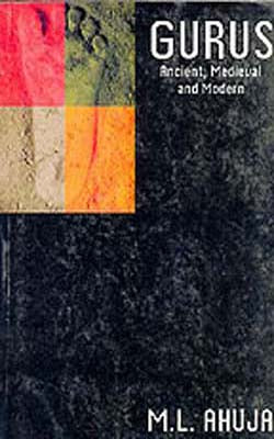 Gurus  -  Ancient, Medieval and Modern