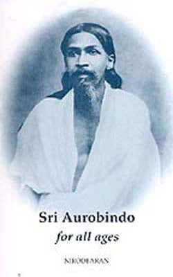 Sri Aurobindo for All Ages  -  A Biography