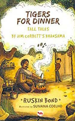 Tigers for Dinner  -  Tall Tales by Jim Corbett’s Khansama