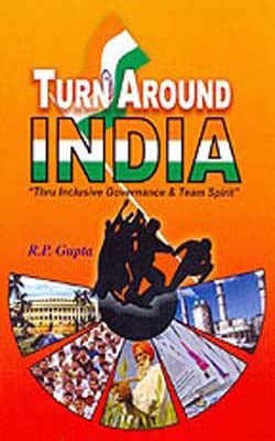 Turn Around India  -  Thru Inclusive Governance & Team Spirit”